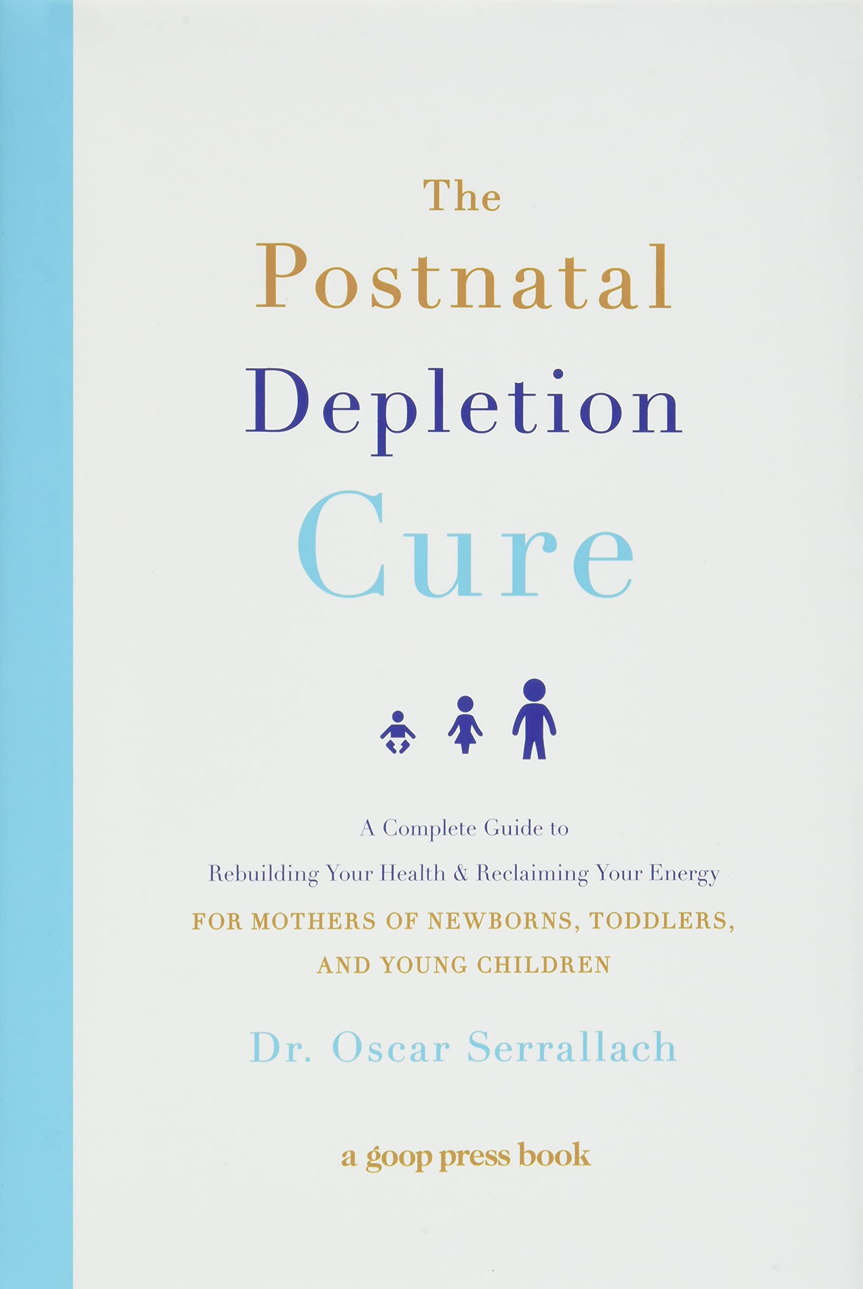 The Postnatal Depletion Cure: A Complete Guide To Rebuilding Your Health And Reclaiming Your Energy For Mothers Of Newborns, Tod