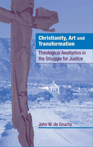 Christianity, Art and Transformation: Theological Aesthetics in the Struggle for Justice,Used