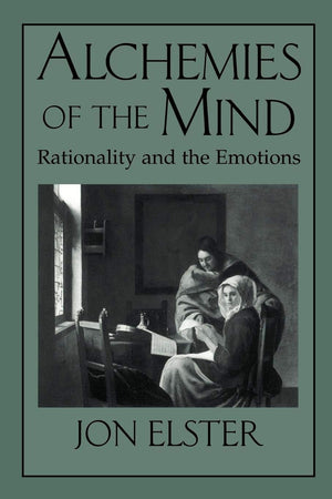 Alchemies of the Mind: Rationality and the Emotions,Used