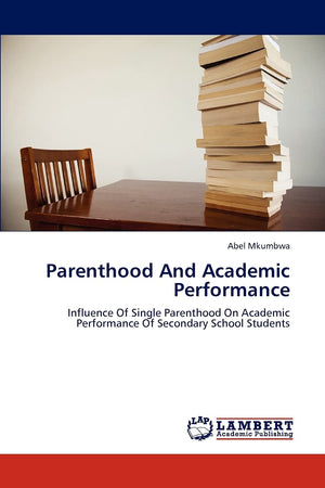 Parenthood And Academic Performance: Influence Of Single Parenthood On Academic Performance Of Secondary School Students,Used