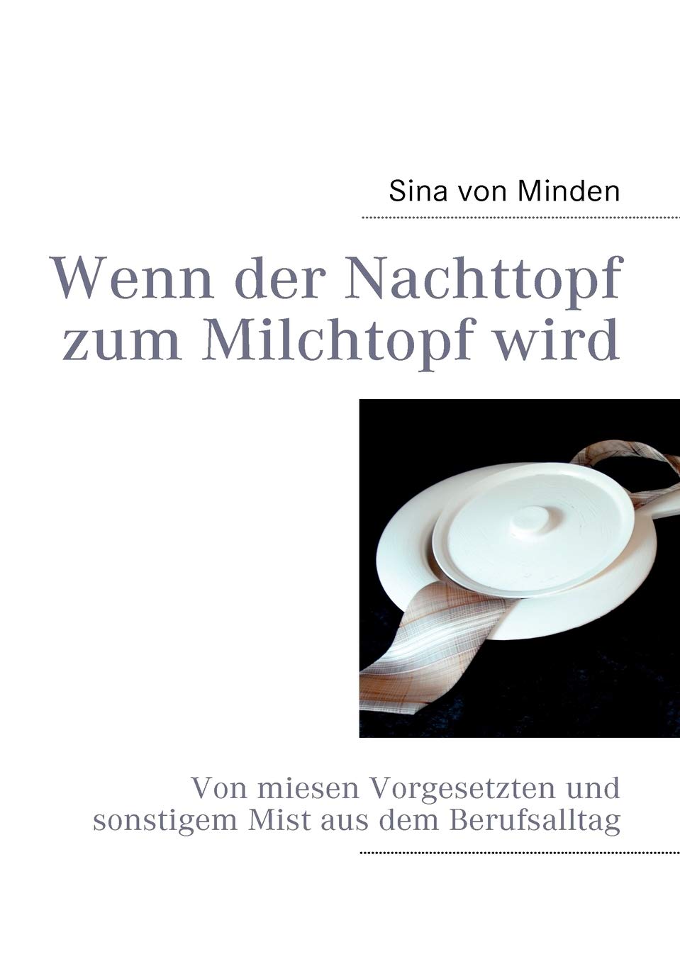 Wenn der Nachttopf zum Milchtopf wird (German Edition),Used