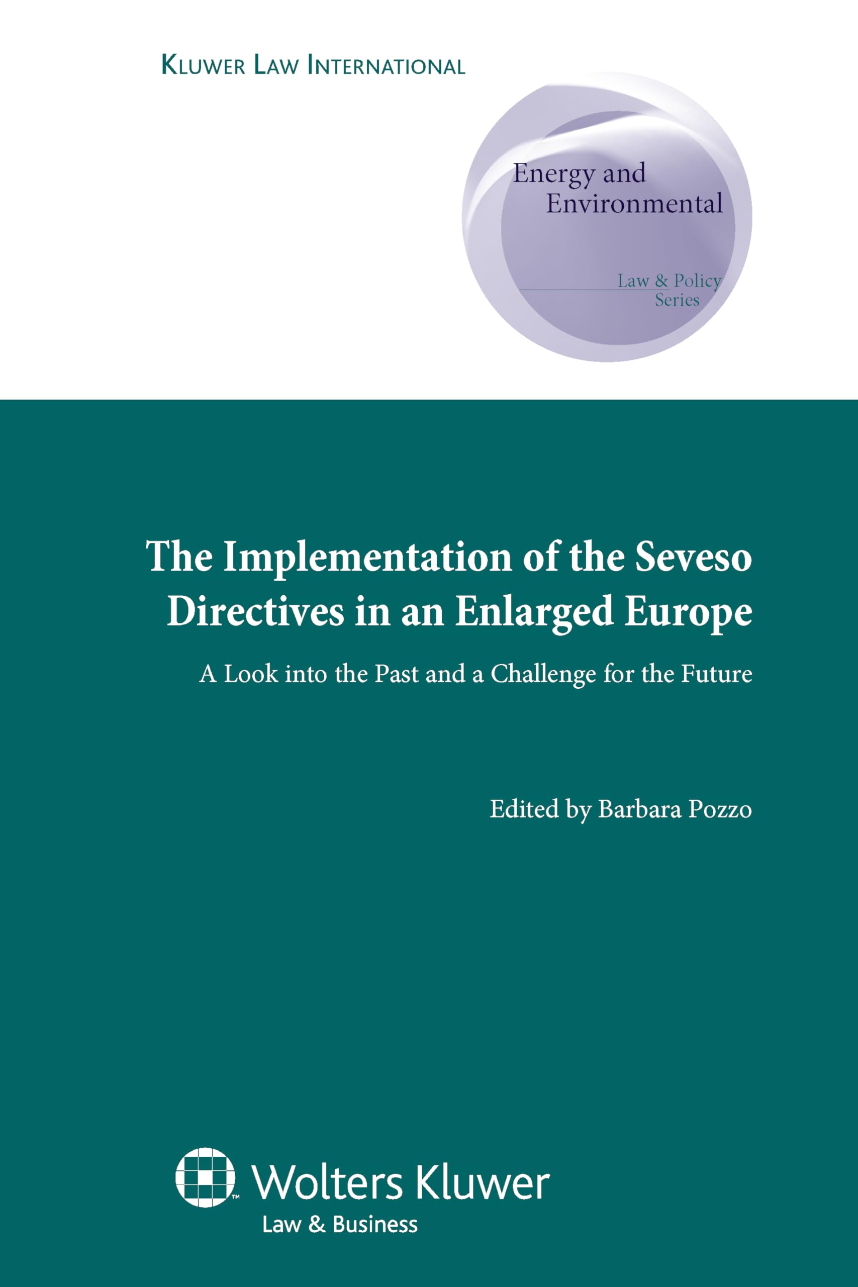 Implementation of Seveso Directives in An Enlarged Europe: A Look into the Past and a Challenge for the Future (Energy and Envir,Used