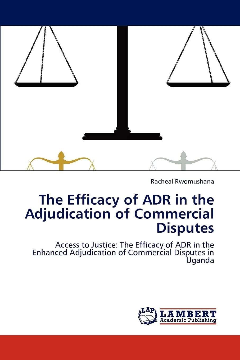 The Efficacy of ADR in the Adjudication of Commercial Disputes: Access to Justice: The Efficacy of ADR in the Enhanced Adjudicat,Used