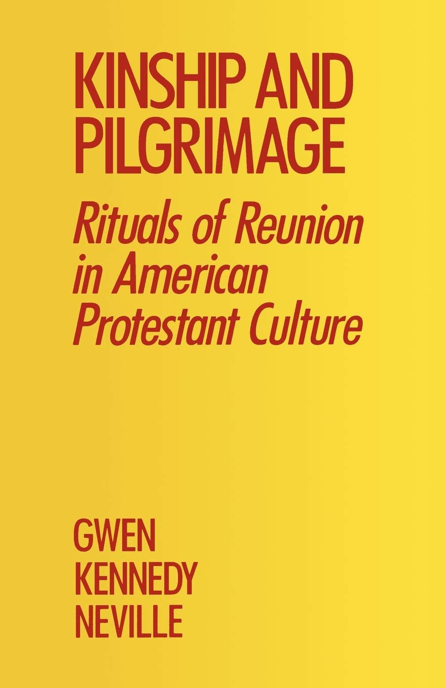 Kinship And Pilgrimage: Rituals Of Reunion In American Protestant Culture,Used