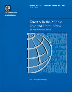 Forestry In The Middle East And North Africa: An Implementation Review (521) (World Bank Technical Papers),New