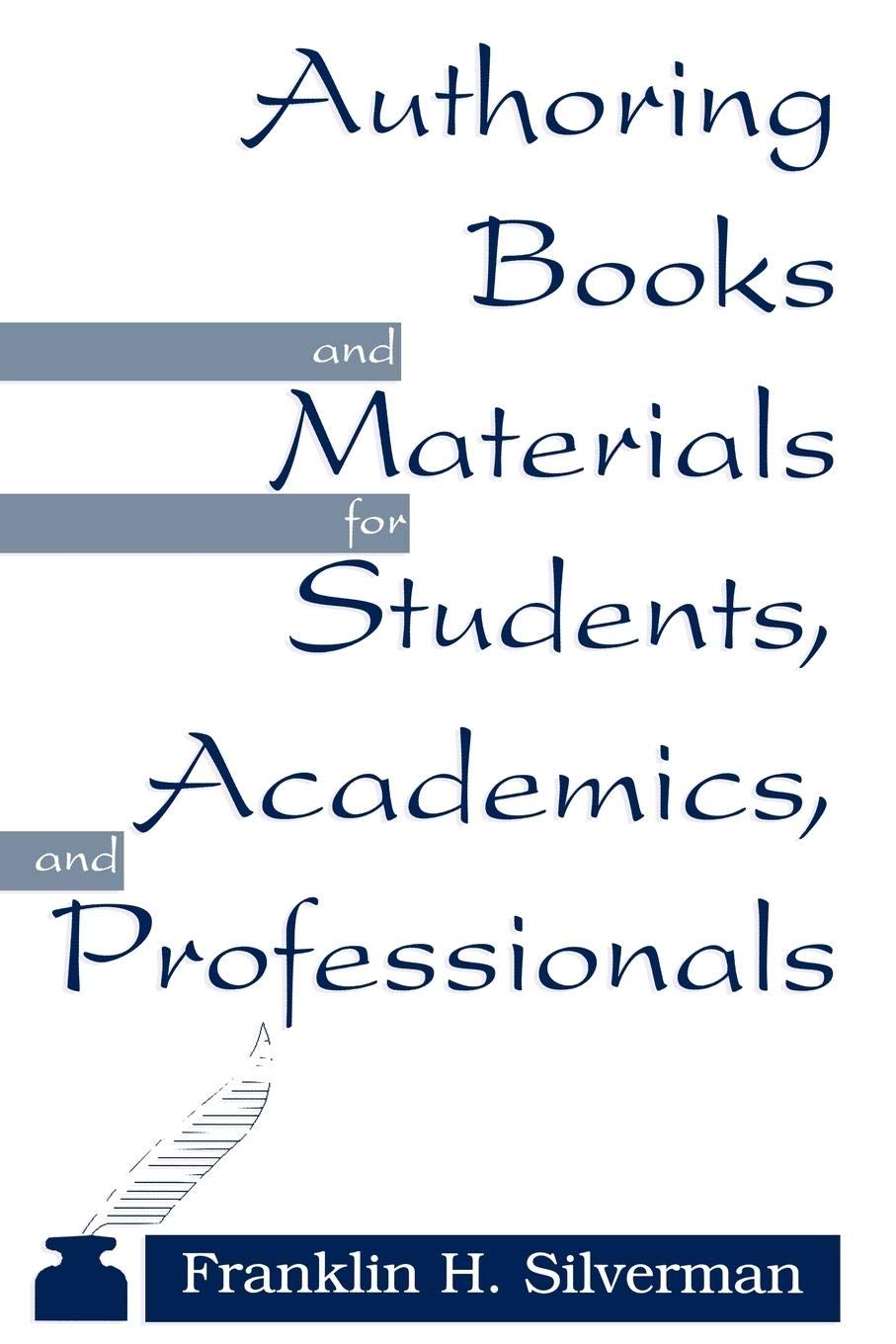 Authoring Books And Materials For Students, Academics, And Professionals,New
