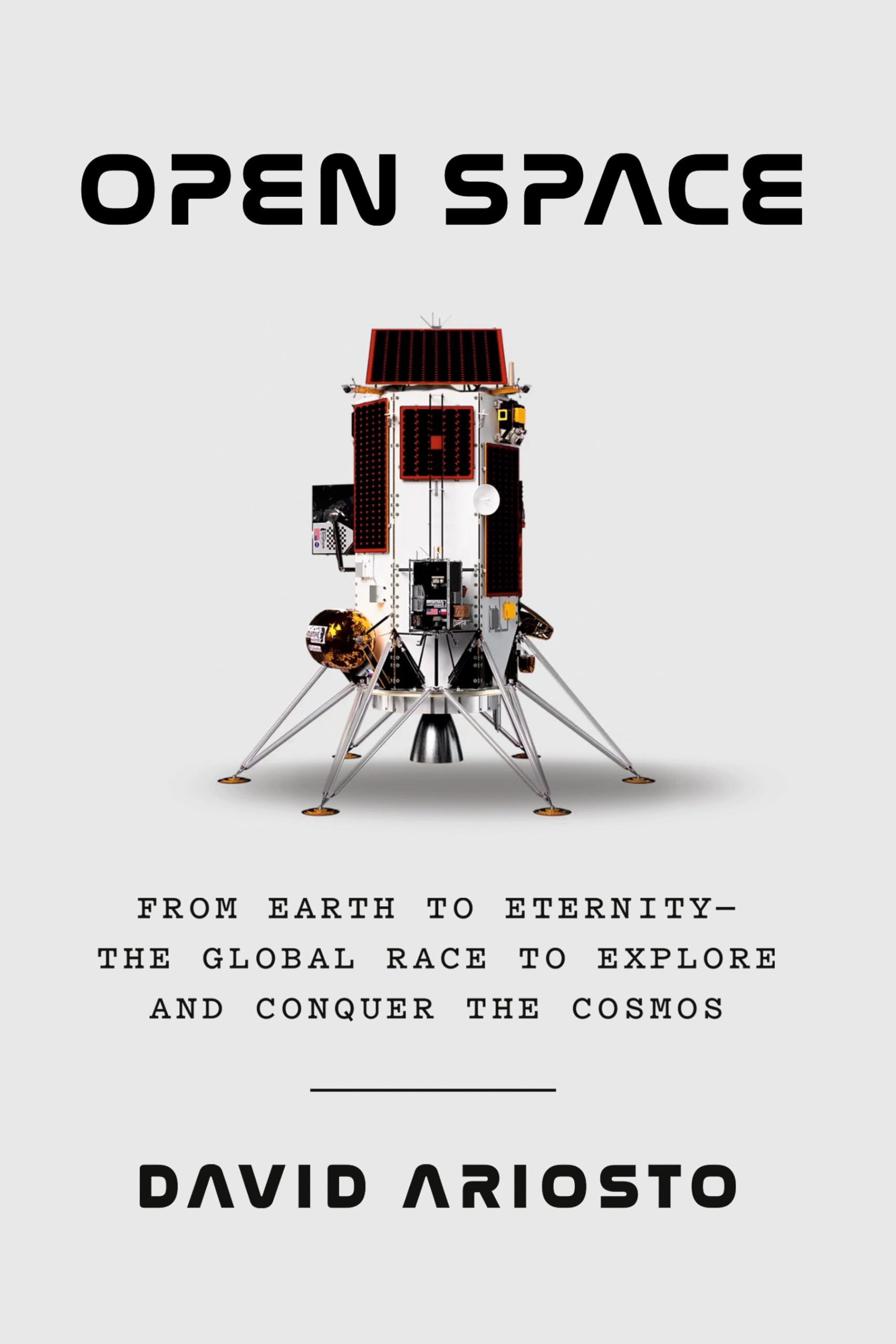 Open Space: From Earth To EternityThe Global Race To Explore And Conquer The Cosmos