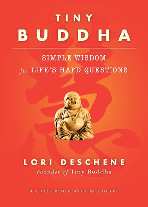 Tiny Buddha, Simple Wisdom for Life's Hard Questions: Simple Wisdom for Life's Hard Questions (Practicing Mindfulness, Tiny Wisd,New