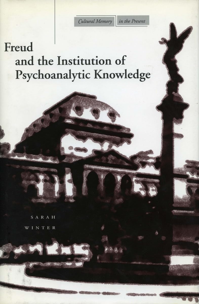 Freud And The Institution Of Psychoanalytic Knowledge (Cultural Memory In The Present),Used