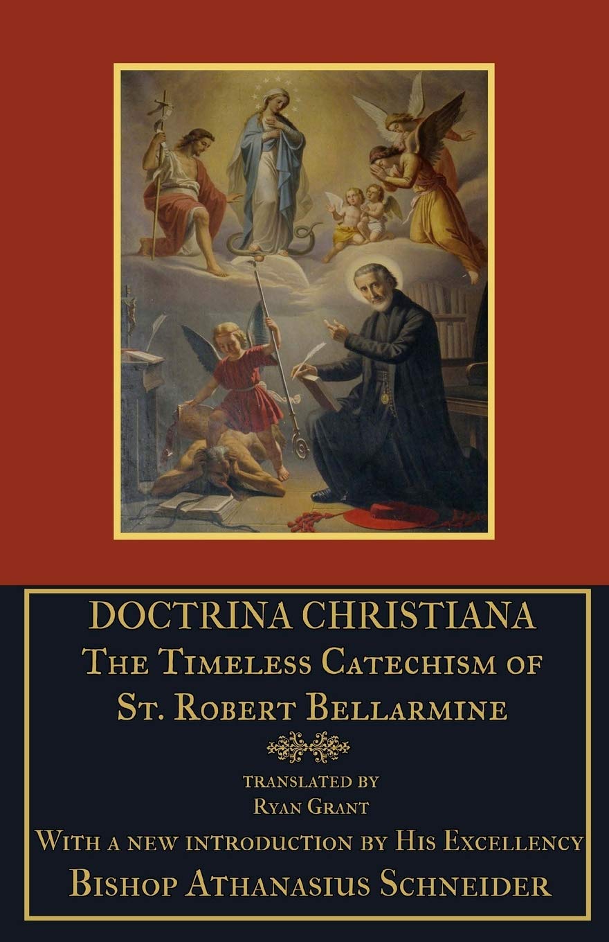 Doctrina Christiana: The Timeless Catechism Of St. Robert Bellarmine