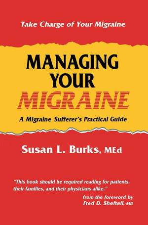 Managing Your Migraine: A Migraine Sufferers Practical Guide,Used