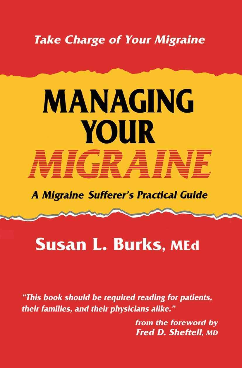 Managing Your Migraine: A Migraine Sufferers Practical Guide,Used