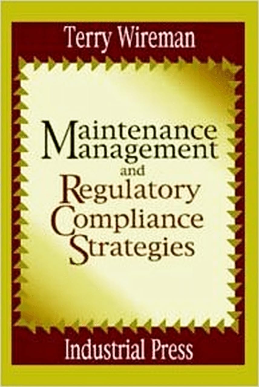 Maintenance Management And Regulatory Compliance Strategies (Volume 1),Used