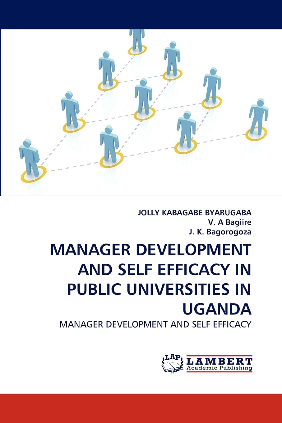 MANAGER DEVELOPMENT AND SELF EFFICACY IN PUBLIC UNIVERSITIES IN UGANDA: MANAGER DEVELOPMENT AND SELF EFFICACY,Used