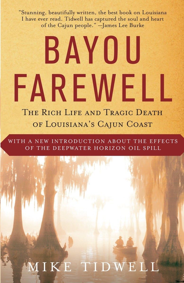 Bayou Farewell: The Rich Life And Tragic Death Of Louisiana'S Cajun Coast
