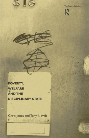 Poverty, Welfare and the Disciplinary State (State of Welfare),Used