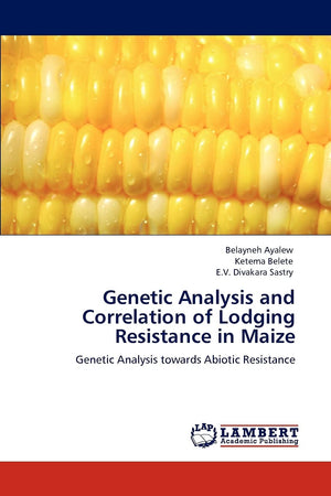 Genetic Analysis and Correlation of Lodging Resistance in Maize: Genetic Analysis towards Abiotic Resistance,Used