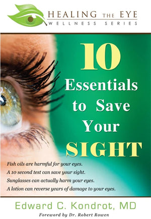 10 Essentials to Save Your SIGHT (Healing the Eye Wellness Series),Used