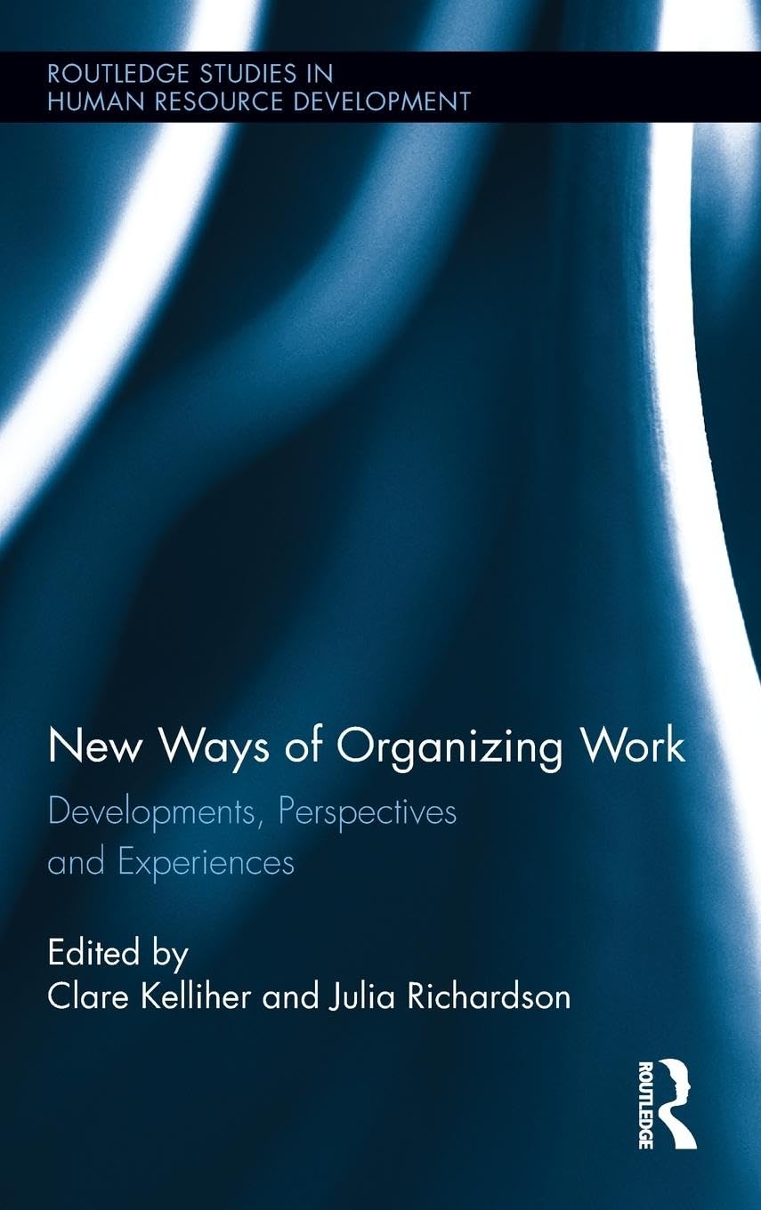 New Ways of Organizing Work (Routledge Studies in Human Resource Development),Used