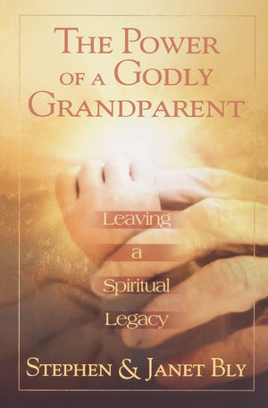 The Power of a Godly Grandparent: Leaving a Spiritual Legacy,Used