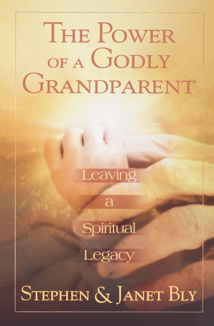The Power of a Godly Grandparent: Leaving a Spiritual Legacy,Used