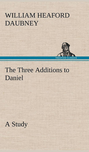 The Three Additions to Daniel, a Study,Used