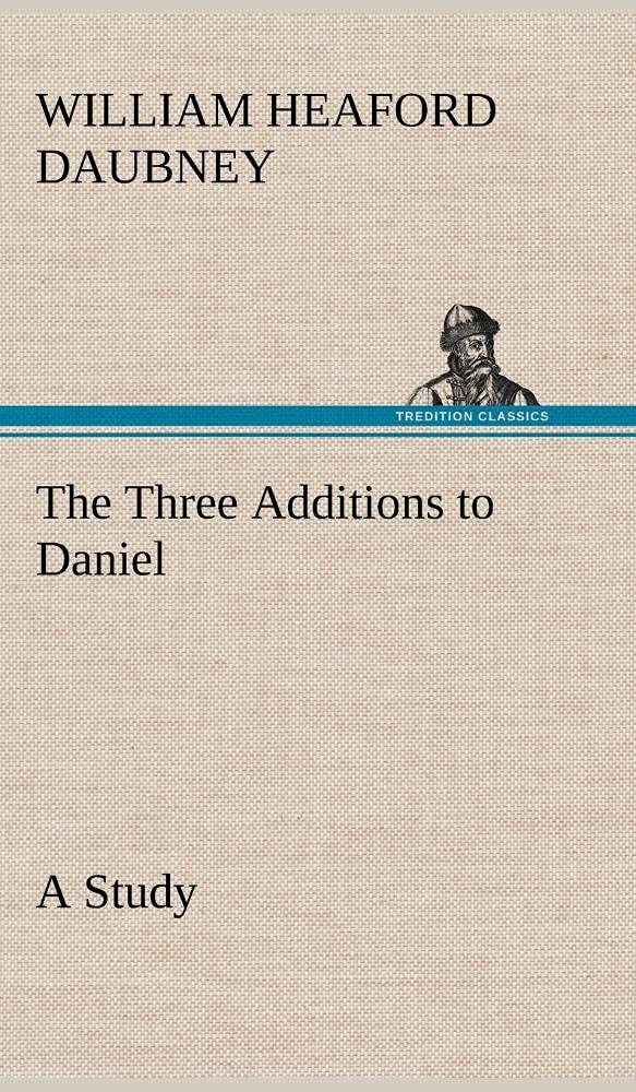 The Three Additions to Daniel, a Study,Used