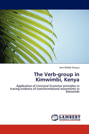 The Verbgroup in Kimwimbi, Kenya: Application of Universal Grammar principles in tracing evidence of transformational movements,Used