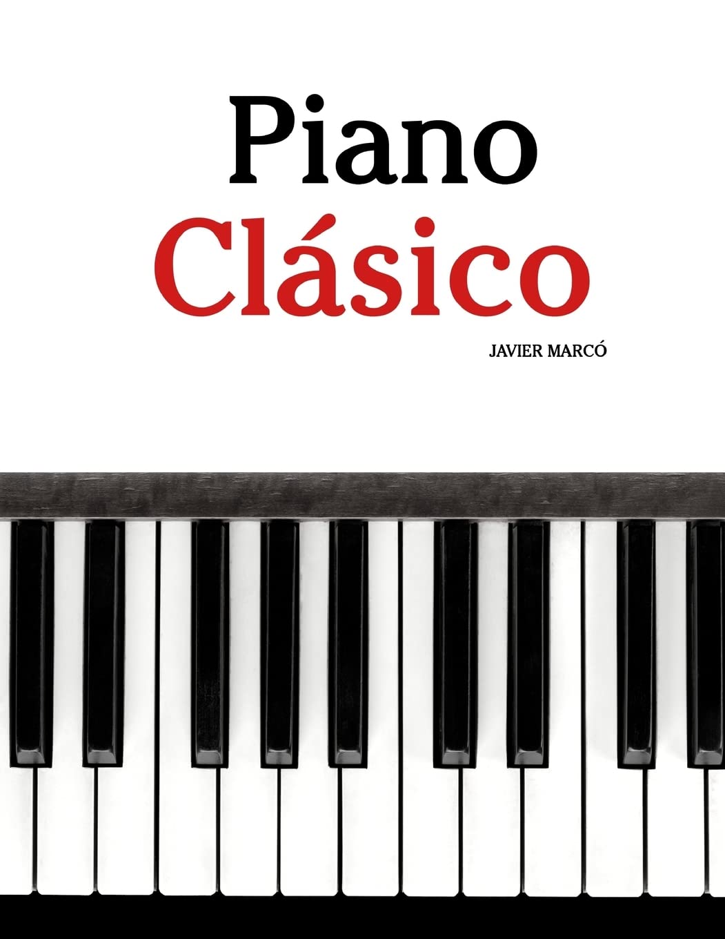 Piano Clsico: Piezas Fciles De Beethoven, Mozart, Tchaikovsky Y Otros Compositores (Spanish Edition),Used