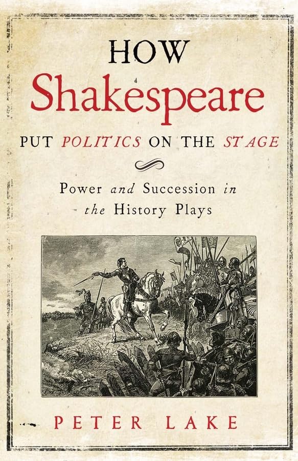 How Shakespeare Put Politics on the Stage: Power and Succession in the History Plays,Used