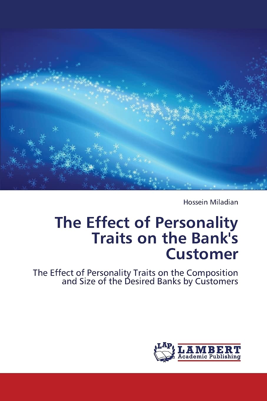 The Effect of Personality Traits on the Bank's Customer: The Effect of Personality Traits on the Composition and Size of the Des,Used