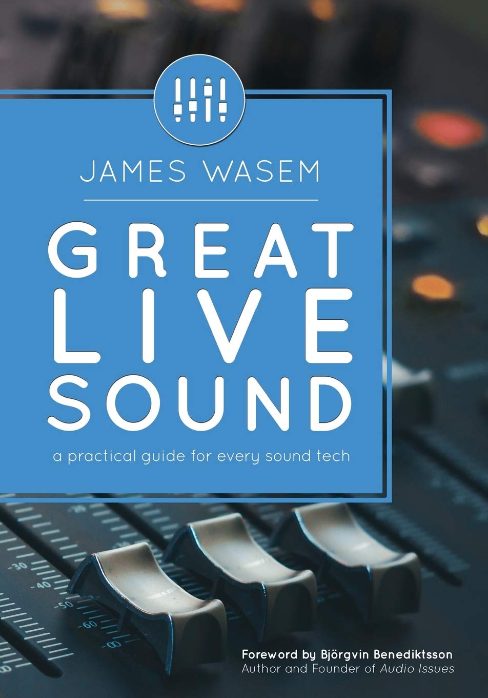 Great Live Sound: A practical guide for every sound tech,Used