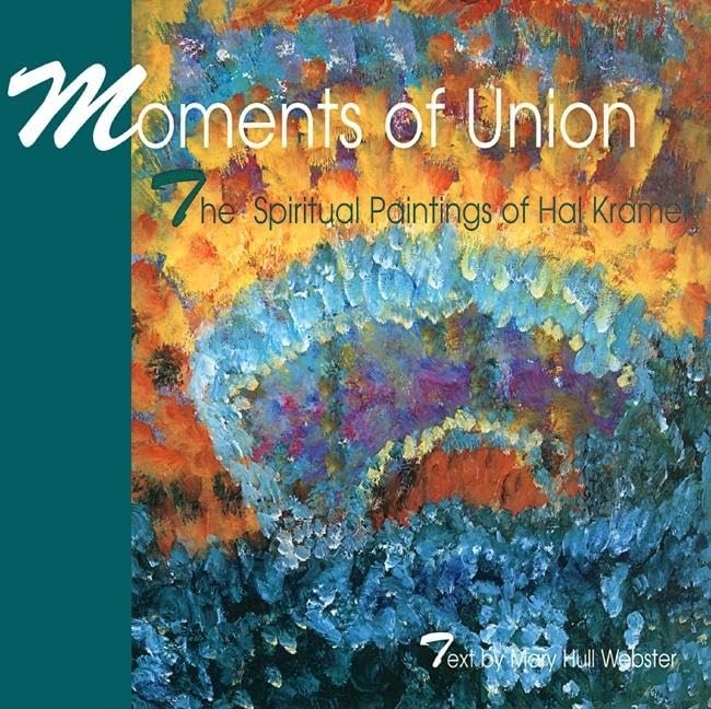 Moments of Union: The Spiritual Paintings of Hal Kramer,Used