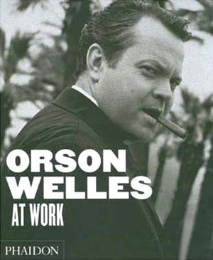 Orson Welles At Work,New