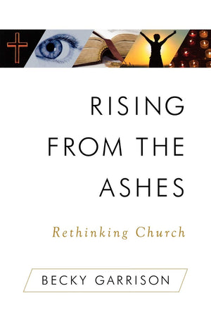 Rising from the Ashes: Rethinking Church,Used