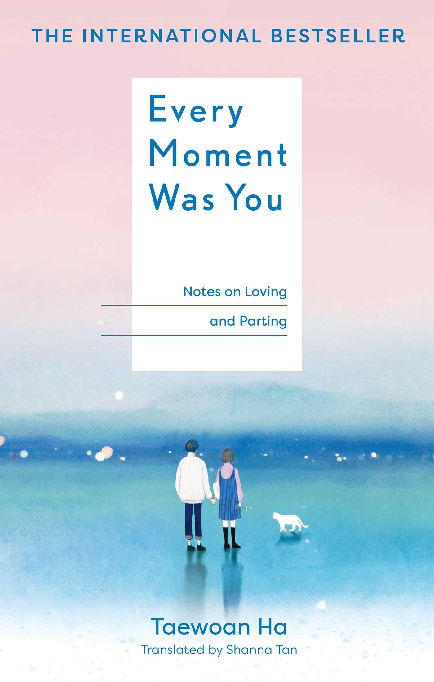 Every Moment Was You: Notes On Loving And Parting