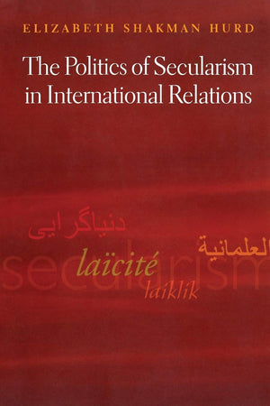The Politics Of Secularism In International Relations (Princeton Studies In International History And Politics),Used