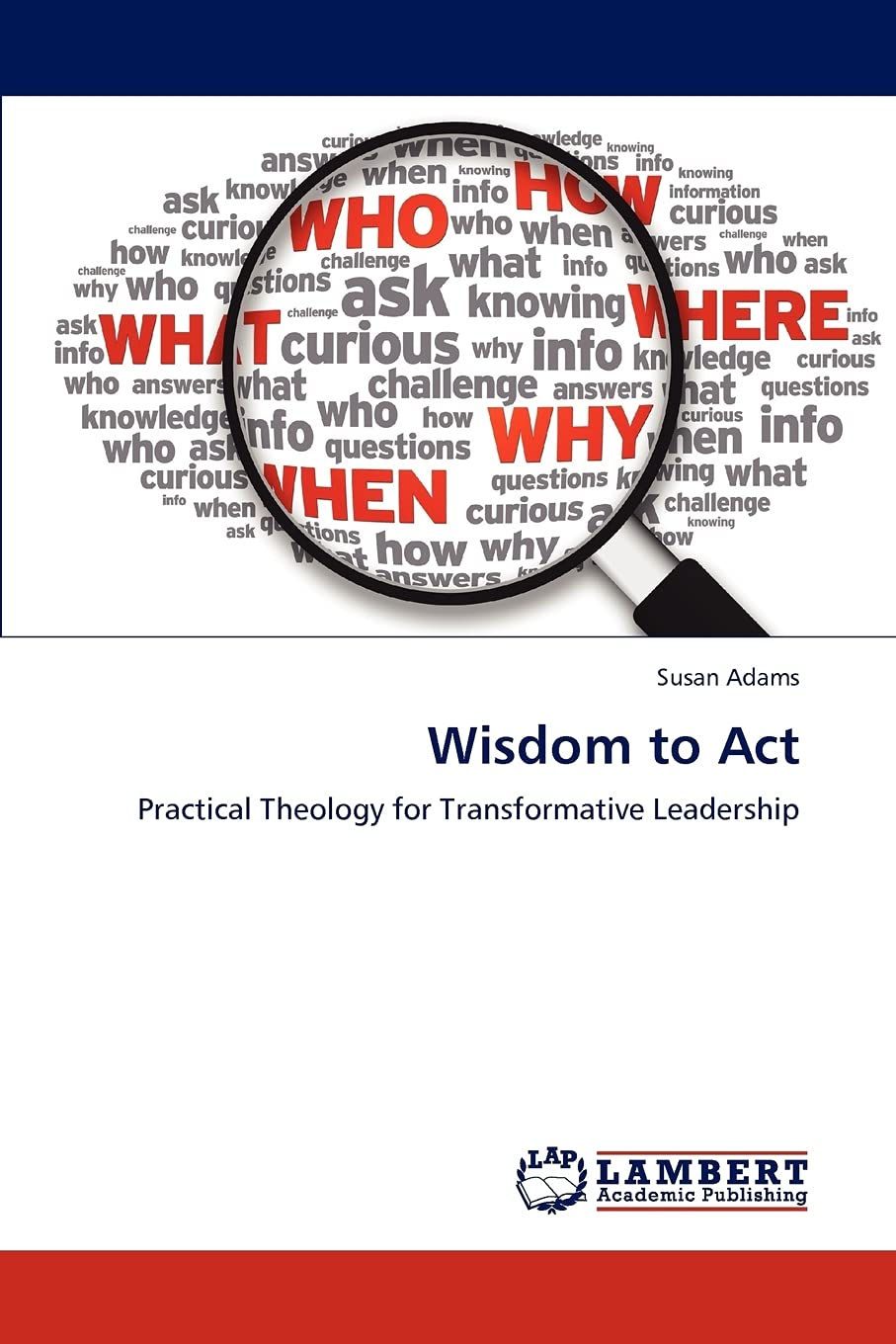 Wisdom to Act: Practical Theology for Transformative Leadership,Used