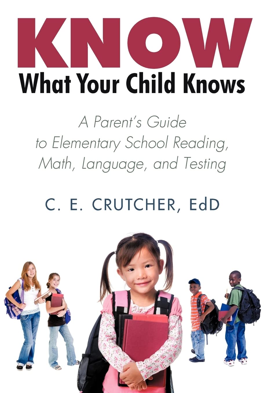 Know What Your Child Knows: A Parent's Guide to Elementary School Reading, Math, Language, and Testing,Used