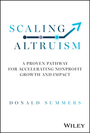 Scaling Altruism: A Proven Pathway For Accelerating Nonprofit Growth And Impact,Used