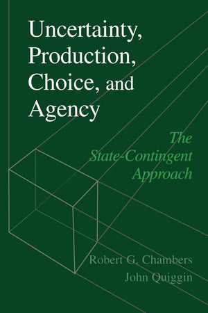 Uncertainty, Production, Choice, and Agency: The StateContingent Approach,New
