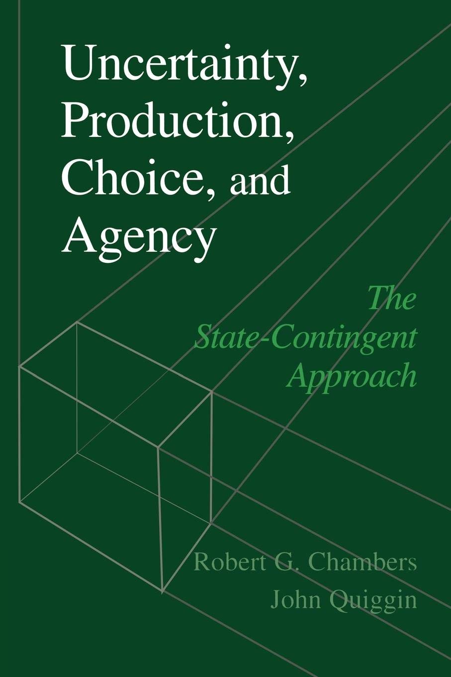 Uncertainty, Production, Choice, and Agency: The StateContingent Approach,New