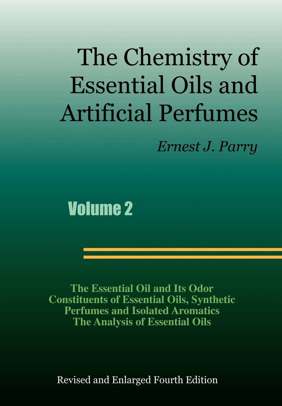 The Chemistry Of Essential Oils And Artificial Perfumes  Volume 2 (Fourth Edition)