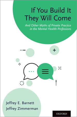 If You Build It They Will Come: And Other Myths of Private Practice in the Mental Health Professions,Used