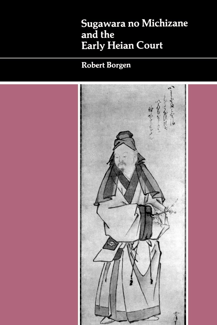 Sugawara No Michizane And The Early Heian Court,New