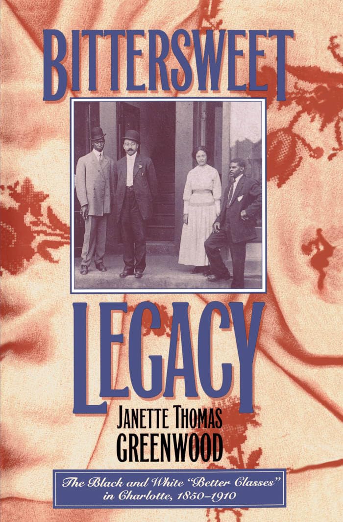Bittersweet Legacy: The Black and White 'Better Classes' in Charlotte, 18501910,Used