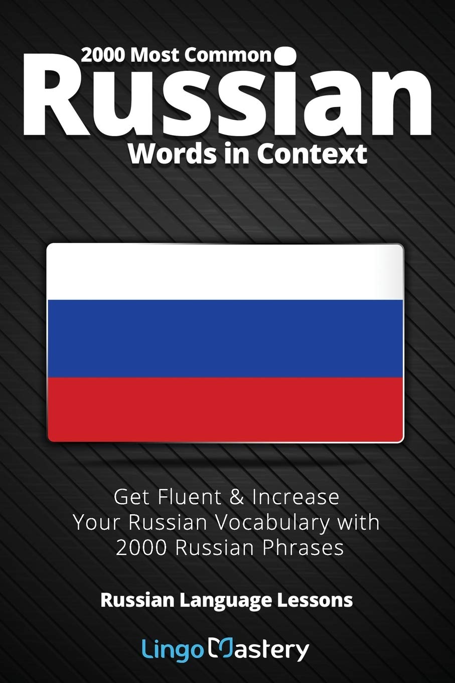 2000 Most Common Russian Words in Context: Get Fluent & Increase Your Russian Vocabulary with 2000 Russian Phrases (Russian Lang,Used