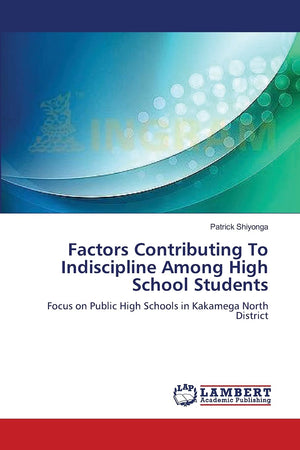 Factors Contributing To Indiscipline Among High School Students: Focus on Public High Schools in Kakamega North District,Used