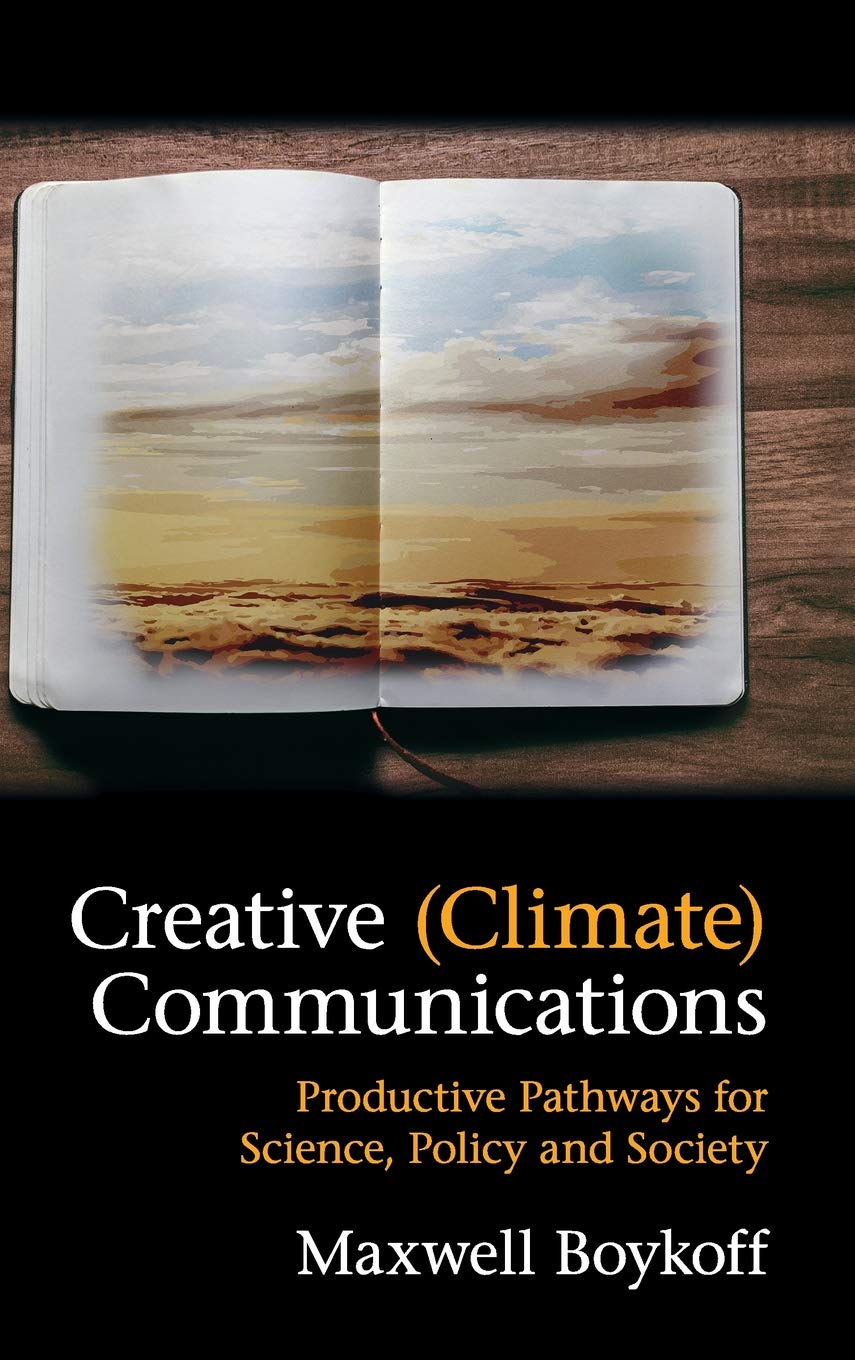 Creative (Climate) Communications: Productive Pathways for Science, Policy and Society,Used