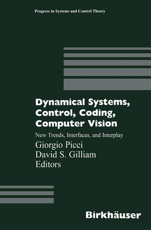 Dynamical Systems, Control, Coding, Computer Vision: New Trends, Interfaces, and Interplay (Progress in Systems and Control Theo,Used